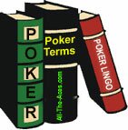Poker terminology explained - all the poker lingo and poker jargon revealed!