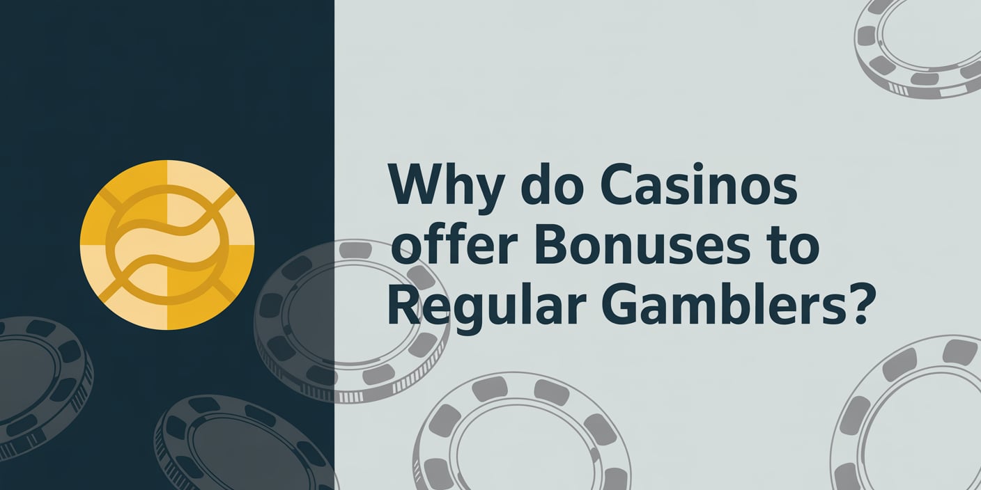 Why Do Casinos Offer Bonuses to Regular Gamblers?